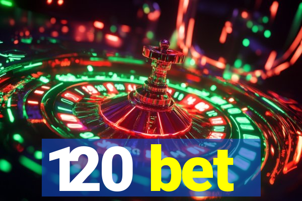 120 bet